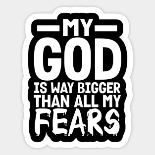 Christian Gift My God Is Way Bigger Than All My Fears Sticker